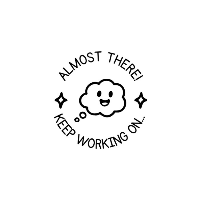 Almost There Keep Working On Stamp